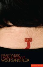 KRAFTWERK: I WAS A ROBOT KRAFTWERK: I WAS A ROBOT