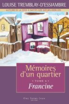 MÉMOIRES D'UN QUARTIER, TOME 6: FRANCINE MÉMOIRES D'UN QUARTIER, TOME 6: FRANCINE