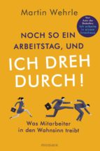 NOCH SO EIN ARBEITSTAG, UND ICH DREH DURCH! NOCH SO EIN ARBEITSTAG, UND ICH DREH DURCH!