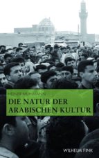 DIE NATUR DER ARABISCHEN KULTUR DIE NATUR DER ARABISCHEN KULTUR