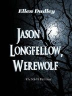 JASON LONGFELLOW, WEREWOLF. JASON LONGFELLOW, WEREWOLF.