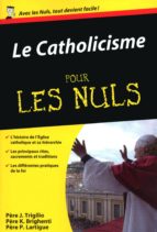 LE CATHOLICISME POUR LES NULS LE CATHOLICISME POUR LES NULS