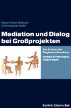MEDIATION UND DIALOG BEI GROßPROJEKTEN MEDIATION UND DIALOG BEI GROßPROJEKTEN