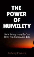 THE POWER OF HUMILITY THE POWER OF HUMILITY