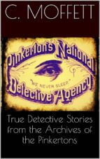 True Detective Stories from the Archives of the Pinkertons 