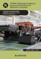 Operaciones básicas y procesos automáticos de fabricación mecánica. FMEE0108