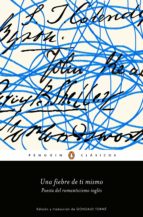 UNA FIEBRE DE TI MISMO. POESÍA DEL ROMANTICISMO INGLÉS UNA FIEBRE DE TI MISMO. POESÍA DEL ROMANTICISMO INGLÉS