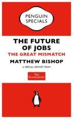 THE ECONOMIST: THE FUTURE OF JOBS THE ECONOMIST: THE FUTURE OF JOBS