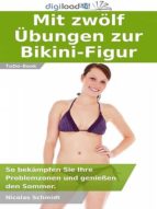 MIT ZWÖLF ÜBUNGEN ZUR BIKINI-FIGUR MIT ZWÖLF ÜBUNGEN ZUR BIKINI-FIGUR