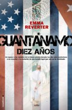 GUANTÁNAMO. DIEZ AÑOS. GUANTÁNAMO. DIEZ AÑOS.