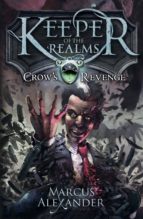 KEEPER OF THE REALMS: CROW'S REVENGE (BOOK 1) KEEPER OF THE REALMS: CROW'S REVENGE (BOOK 1)