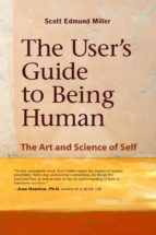THE USER'S GUIDE TO BEING HUMAN THE USER'S GUIDE TO BEING HUMAN