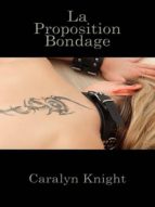 LA PROPOSITION BONDAGE LA PROPOSITION BONDAGE