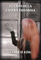 EL CASO DE LA CASERA CHISMOSA EL CASO DE LA CASERA CHISMOSA
