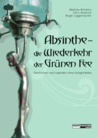 ABSINTHE - DIE WIEDERKEHR DER GRÜNEN FEE ABSINTHE - DIE WIEDERKEHR DER GRÜNEN FEE