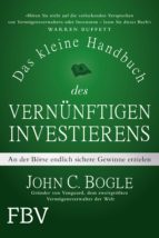 DAS KLEINE HANDBUCH DES VERNÜNFTIGEN INVESTIERENS DAS KLEINE HANDBUCH DES VERNÜNFTIGEN INVESTIERENS