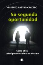 Su segunda oportunidad. Como ellos usted puede cambiar su destino