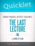 QUICKLET ON RANDY PAUSCH, JEFFREY ZASLOW'S THE LAST LECTURE QUICKLET ON RANDY PAUSCH, JEFFREY ZASLOW'S THE LAST LECTURE