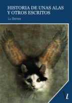 HISTORIA DE UNAS ALAS Y OTROS ESCRITOS HISTORIA DE UNAS ALAS Y OTROS ESCRITOS