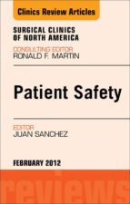 PATIENT SAFETY, AN ISSUE OF SURGICAL CLINICS - E-BOOK PATIENT SAFETY, AN ISSUE OF SURGICAL CLINICS - E-BOOK
