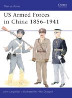 US ARMED FORCES IN CHINA 1856-1941 US ARMED FORCES IN CHINA 1856-1941