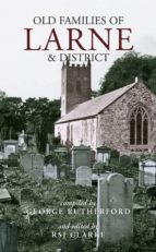 OLD FAMILIES OF LARNE AND DISTRICT OLD FAMILIES OF LARNE AND DISTRICT