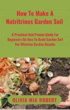 How To Make A Nutritious Garden Soil