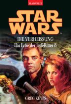 STAR WARS. DAS ERBE DER JEDI-RITTER 8. DIE VERHEIßUNG STAR WARS. DAS ERBE DER JEDI-RITTER 8. DIE VERHEIßUNG