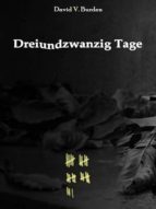 DREIUNDZWANZIG TAGE DREIUNDZWANZIG TAGE