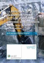 LA REFORMA DE LA LEY DE CONTRATOS DEL SECTOR PÚBLICO EN MATERIA DE RECURSOS LA REFORMA DE LA LEY DE CONTRATOS DEL SECTOR PÚBLICO EN MATERIA DE RECURSOS