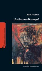 ¡FUSILARON A DORREGO! ¡FUSILARON A DORREGO!