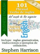 101 PHRASAL VERBS DE INGLÉS DEL MUNDO DE LOS NEGOCIOS 101 PHRASAL VERBS DE INGLÉS DEL MUNDO DE LOS NEGOCIOS