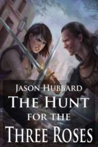 THE HUNT FOR THE THREE ROSES THE HUNT FOR THE THREE ROSES