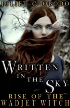 WRITTEN IN THE SKY: RISE OF THE WADJET WITCH WRITTEN IN THE SKY: RISE OF THE WADJET WITCH