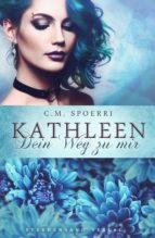 KATHLEEN: DEIN WEG ZU MIR KATHLEEN: DEIN WEG ZU MIR