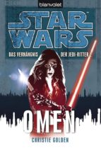 STAR WARS. DAS VERHÄNGNIS DER JEDI-RITTER. OMEN STAR WARS. DAS VERHÄNGNIS DER JEDI-RITTER. OMEN