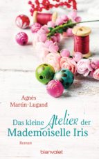 DAS KLEINE ATELIER DER MADEMOISELLE IRIS DAS KLEINE ATELIER DER MADEMOISELLE IRIS
