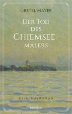 DER TOD DES CHIEMSEEMALERS DER TOD DES CHIEMSEEMALERS