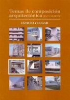 Temas de composición arquitectónica. 7. Espacio y lugar