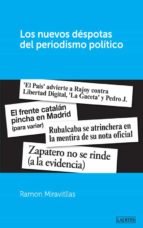 LOS NUEVOS DÉSPOTAS DEL PERIODISMO POLÍTICO LOS NUEVOS DÉSPOTAS DEL PERIODISMO POLÍTICO