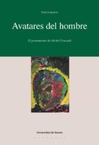 AVATARES DEL HOMBRE: EL PENSAMIENTO DE MICHEL FOUCAULT AVATARES DEL HOMBRE: EL PENSAMIENTO DE MICHEL FOUCAULT