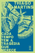 CADA TEMPO TEM A TRAGÉDIA QUE MERECE CADA TEMPO TEM A TRAGÉDIA QUE MERECE