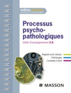 PROCESSUS PSYCHOPATHOLOGIQUES PROCESSUS PSYCHOPATHOLOGIQUES