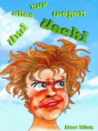 UND ALLES NUR WEGEN USCHI UND ALLES NUR WEGEN USCHI