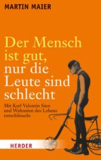 DER MENSCH IST GUT, NUR DIE LEUTE SIND SCHLECHT DER MENSCH IST GUT, NUR DIE LEUTE SIND SCHLECHT