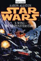 STAR WARS. X-WING. DIE GESPENSTERSTAFFEL STAR WARS. X-WING. DIE GESPENSTERSTAFFEL