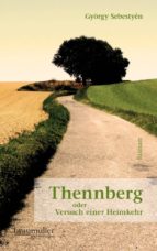 THENNBERG ODER VERSUCH EINER HEIMKEHR THENNBERG ODER VERSUCH EINER HEIMKEHR