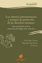 LOS SISTEMAS INTERAMERICANO Y EUROPEO DE PROTECCIÓN DE LOS DERECHOS HUMANOS LOS SISTEMAS INTERAMERICANO Y EUROPEO DE PROTECCIÓN DE LOS DERECHOS HUMANOS