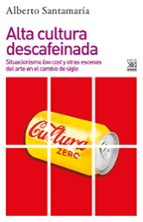 ALTA CULTURA DESCAFEINADA ALTA CULTURA DESCAFEINADA