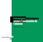 ESTRATÈGIES DIDÀCTIQUES ENVERS L'AUTONOMIA DE L'ALUMNE. ESTRATÈGIES DIDÀCTIQUES ENVERS L'AUTONOMIA DE L'ALUMNE.